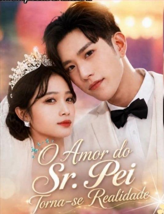 O Amor do Sr. Pei Torna-se Realidade: Apaixonando-se Pelo Sr. Pei